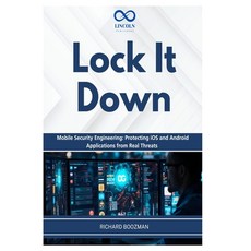 (영문도서)Lock It Down: Mobile Security Engineering: Protecting iOS and Android Applicatio... Paperback, Independently Published, English, 9798197178732
