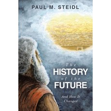 (英文圖書)The History of the Future: And How It Changed 平裝版, WestBow Press, 英文