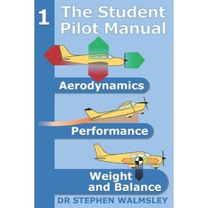 (영문도서)The Student Pilot Manual Volume 1: Aerodynamics Performance Weight and Balance Paperback, Independently Published, English, 9798284550014