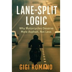 (英文圖書)Lane-Split Logic: Why Motorcycles Deserve More Asphalt Not Less 平裝版, Independently Published, 英文
