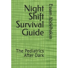 (영문도서)Night Shift Survival Guide: The Pediatrics After Dark Paperback, Independently Published, English, 9798242990197