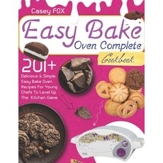 The Easy Bake Oven Complete Cookbook: 201+ Delicious & Simple Easy Bake Oven Recipes for Young Chefs... Paperback, Independently Published, English, 9798594174184