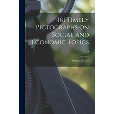 (영문도서) 461 Timely Pictographs on Social and Economic Topics [microform] .. Paperback, Hassell Street Press, English, 9781013710360