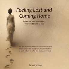 (英文圖書)Feeling Lost and Coming Home: When the path disappears your heart learns to lead 平裝版, Independently Published, 英文