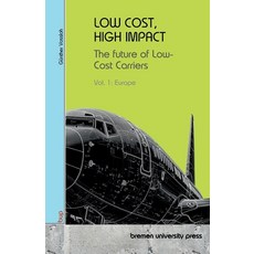 (英文圖書)Low Cost High Impact: The future of Low-Cost Carriers: Vol 1: Europe 平裝版, Bremen University Press, 英文