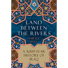 (영문도서) Land Between the Rivers: A 5 000-Year History of Iraq Hardcover, Atlantic Monthly Press, English, 9780802162502