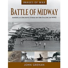 Battle of Midway: America's Decisive Strike in the Pacific in WWII Paperback, US Naval Institute Press, English, 9781526758347