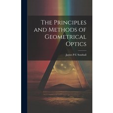 (영문도서) The Principles and Methods of Geometrical Optics Hardcover, Legare Street Press, English, 9781020916496