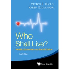 (영문도서) Who Shall Live? Health Economics and Social Choice (3rd Edition) Hardcover, World Scientific Publishing..., English, 9789811268502