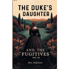 (영문도서) The Duke's Daughter And The Fugitives Vol. III Paperback, Double 9 Books, English, 9789368094371