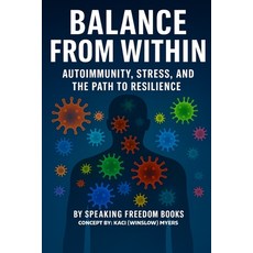 (英文圖書)Balance from Within: Autoimmunity Stress & The Path to Resilience 平裝版, Speaking Freedom Books, 英文