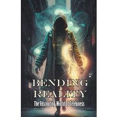 (영문도서) Bending Reality: The Fascinating World of Telekinesis Paperback, Daniel Zaborowski, English, 9798215219751