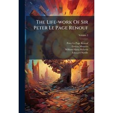 (영문도서)The Life-work Of Sir Peter Le Page Renouf; Volume 2 Paperback, Nabu Press, English, 9781179734866
