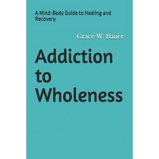 (英文圖書)Addiction to Wholeness: A Mind-Body Guide to Healing and Recovery 平裝版, Independently Published, English