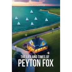 (영문도서)The Life and Times of Peyton Fox Paperback, Stan Turesky, English, 9798349480393