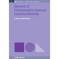 (영문도서) Elements of Photoionization Quantum Dynamics Methods Hardcover, Iop Concise Physics, English, 9781643276533