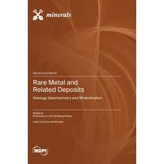 (영문도서)Rare Metal and Related Deposits: Geology Geochemistry and Mineralization Hardcover, Mdpi AG, English, 9783725845255