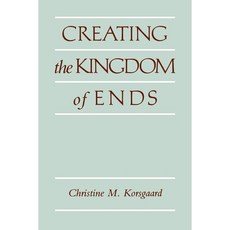 Creating the Kingdom of Ends Christine M. Korsgaard 著作, 詳見詳細資訊