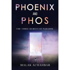 (영문도서)Phoenix and Phos The Three Secrets of Paradise Paperback, Olympia Publishers, English, 9781800749139