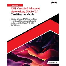 (영문도서)Ultimate AWS Certified Advanced Networking (ANS-C01) Certification Guide Paperback, Orange Education Pvt Ltd, English, 9789349887015 Orange Education Pvt Ltd, English, 9789349887015
