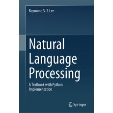 (영문도서) Natural Language Processing: A Textbook with Python Implementation Hardcover, Springer, English, 9789819919987