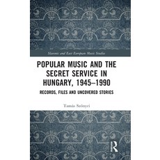 (外文書)Popular Music and the Secret Service in Hungary 1945-1990: Records Files and Un... Hardcover, Routledge, English