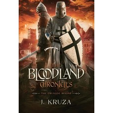 (영문도서) The Bloodland Chronicles: The Crusade Begins Paperback, J Kruza, English, 9798987752302