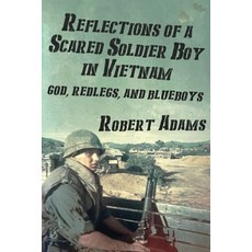 (영문도서) Reflections of a Scared Soldier Boy in Vietnam: God Redlegs and Blueboys Paperback, Independently Published, English, 9798351233420