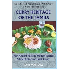 (영문도서) Curry Heritage of the Tamils - From Ancient Roots to Modern Palates: A brief history of Tamil... Paperback, Digitally Smart Media, English, 9781840210002
