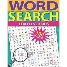 Word Search For Clever Kids: 100 Fun and Educational Word Search Puzzles For Kids age 8 and up Paperback, Independently Published, English, 9798704316978