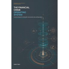 (영문도서)The Financial Crime Operating System: An Executive Blueprint for Unifying AML F... Paperback, Independently Published, English, 9798189980459 Independently Published, English, 9798189980459