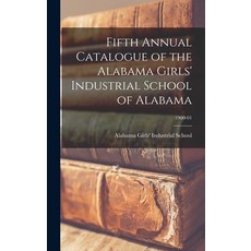 (영문도서) Fifth Annual Catalogue of the Alabama Girls' Industrial School of Alabama; 1900-01 Hardcover, Legare Street Press, English, 9781013688430