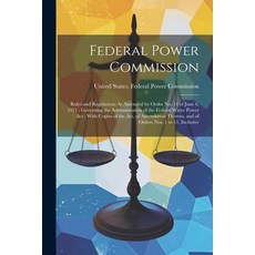 (영문도서) Federal Power Commission: Rules and Regulations As Amended by Order No. 11 of June 6 1921: G... Paperback, Legare Street Press, English, 9781022799127