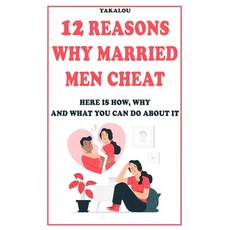 (영문도서) 12 Reasons Why Married Men Cheat: Here is How Why and What You Can Do About It Paperback, Independently Published, English, 9798345438046