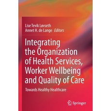 (영문도서) Integrating the Organization of Health Services Worker Wellbeing and Quality of Care: Toward... Paperback, Springer, English, 9783030594695