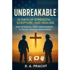 (英文圖書)Unbreakable: 30 Days of Strength Scripture and Healing for Veterans First Res... 平裝版, Independently Published, 英文