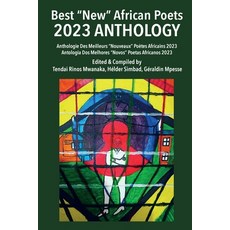 (영문도서) Best "New" African Poets 2023 Anthology: Anthologie Des Meilleurs "Nouveaux" Poètes Africans ... Paperback, Mwanaka Media and Publishing, English, 9781779331717