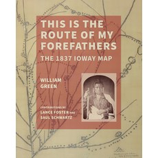 (영문도서)This Is the Route of My Forefathers: The 1837 Ioway Map Paperback, University of Iowa Press, English, 9781685970451 University of Iowa Press, English, 9781685970451