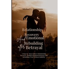 (영문도서)RELATIONSHIP RECOVERY AND EMOTIONAL REBUILDING AFTER BETRAYAL ( Non-Cheating Foc... Paperback, Independently Published, English, 9798279323975