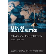 (영문도서)Seeking Global Justice: Bahá'í Visions for Legal Reform Paperback, George Ronald Publisher Ltd, English, 9780853986812