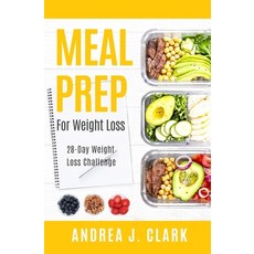 Meal Prep for Weight Loss: 28-Day Easy Meal Prep to Lose Weight Save Time and Stay Healthy Paperback, Createspace Independent Pub..., English, 9781722337629