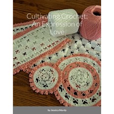 (영문도서) Cultivating Crochet: An Expression of Love Paperback, Lulu.com, English, 9781312597952