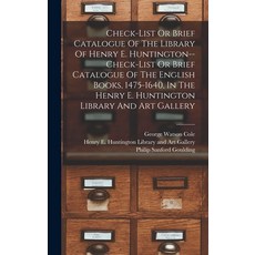 (영문도서) Check-list Or Brief Catalogue Of The Library Of Henry E. Huntington--check-list Or Brief Cata... Hardcover, Legare Street Press, English, 9781019336885