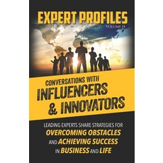 Expert Profiles Volume 14: Conversations with Innovators and Influencers Paperback, Authority Media Publishing, English, 9781946694515
