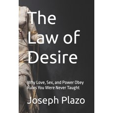 (영문도서)The Law of Desire: Why Love Sex and Power Obey Rules You Were Never Taught Paperback, Independently Published, English, 9798241123091