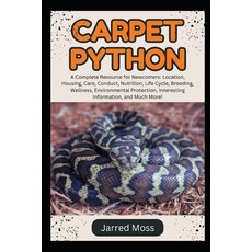 (영문도서) Carpet Python: A Complete Resource for Newcomers: Location Housing Care Cond... Paperback, Independently Published, English, 9798308618928