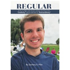 (영문도서) Regular: A Young Man with Autism and His Journey to Be Ordinary Which Took Him to Extraordinary Hardcover, Authorhouse, English, 9781728378336