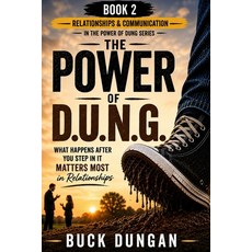 (영문도서)The Power of DUNG (D.U.N.G.): What Happens After You Step In It Matters Most in... Paperback, Independently Published, English, 9798196184543
