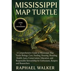 (英文圖書)Mississippi Map Turtle: A Comprehensive Guide to Mississippi Map Turtle Biology ... 平裝版, Independently Published, 英文