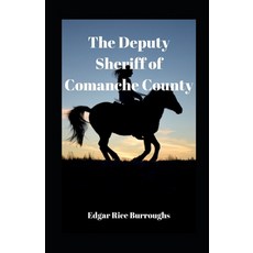 The Deputy Sheriff of Comanche County illustrated Paperback, Independently Published, English, 9798729712045